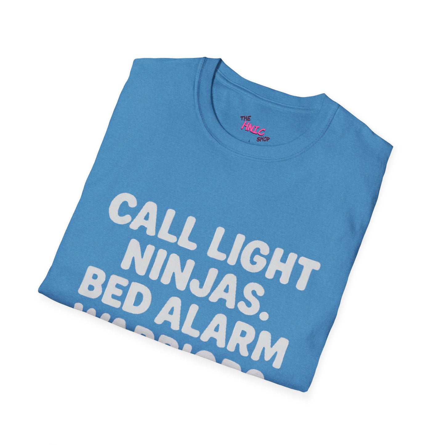 CALL LIGHT NINJAS BED ALARM WARRIORS -THE CNA (Unisex T-Shirt )