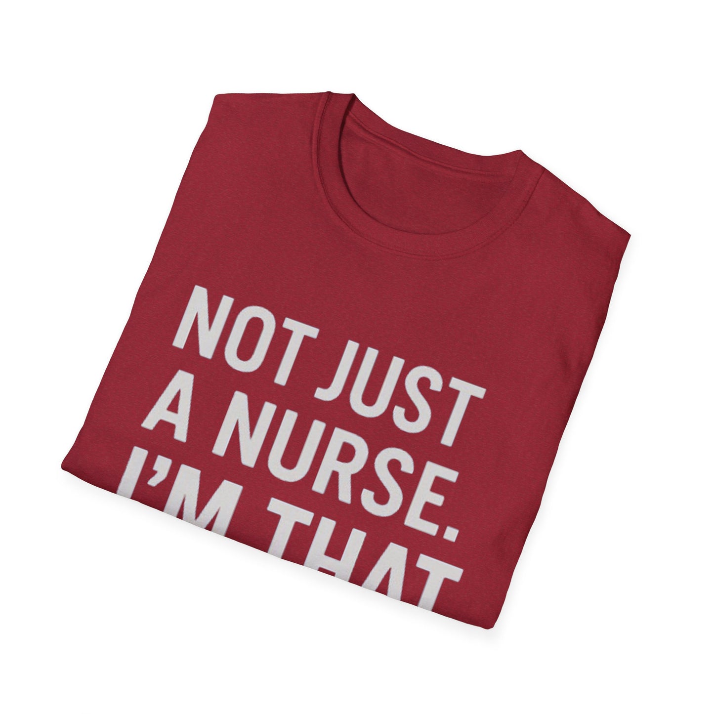 Not Just a Nurse, I'm That Nurse (Unisex T-Shirt)