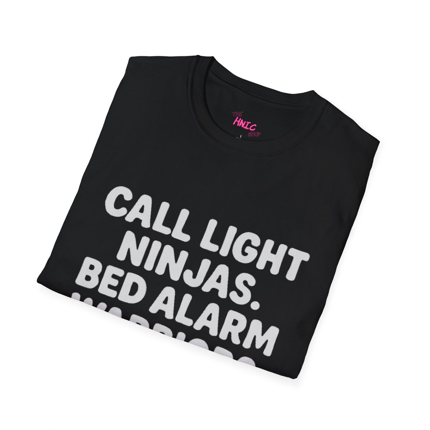 CALL LIGHT NINJAS BED ALARM WARRIORS -THE CNA (Unisex T-Shirt )