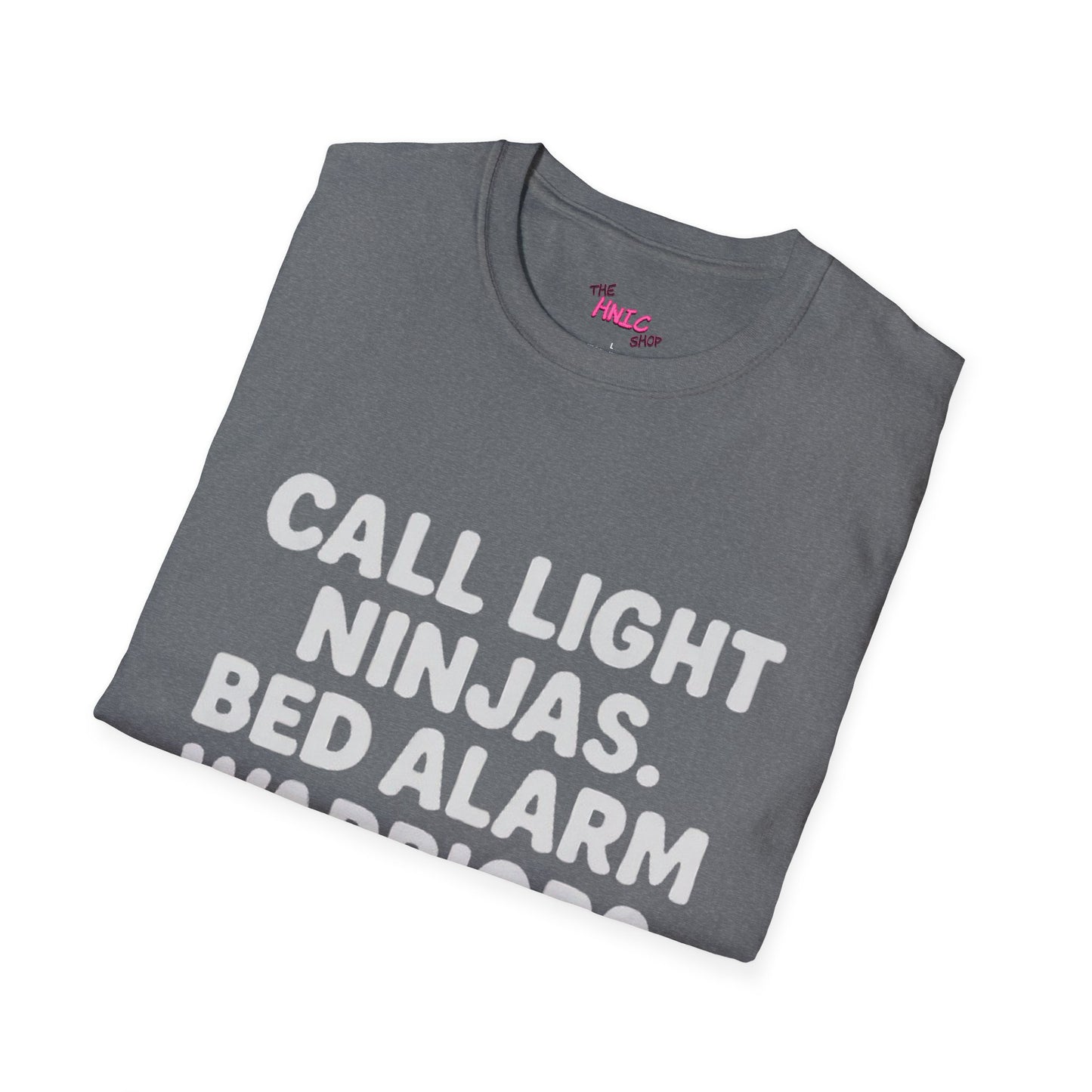 CALL LIGHT NINJAS BED ALARM WARRIORS -THE CNA (Unisex T-Shirt )