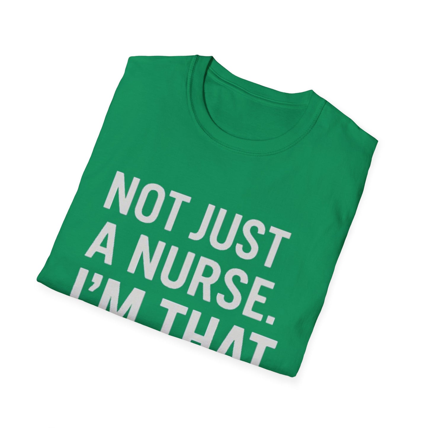 Not Just a Nurse, I'm That Nurse (Unisex T-Shirt)