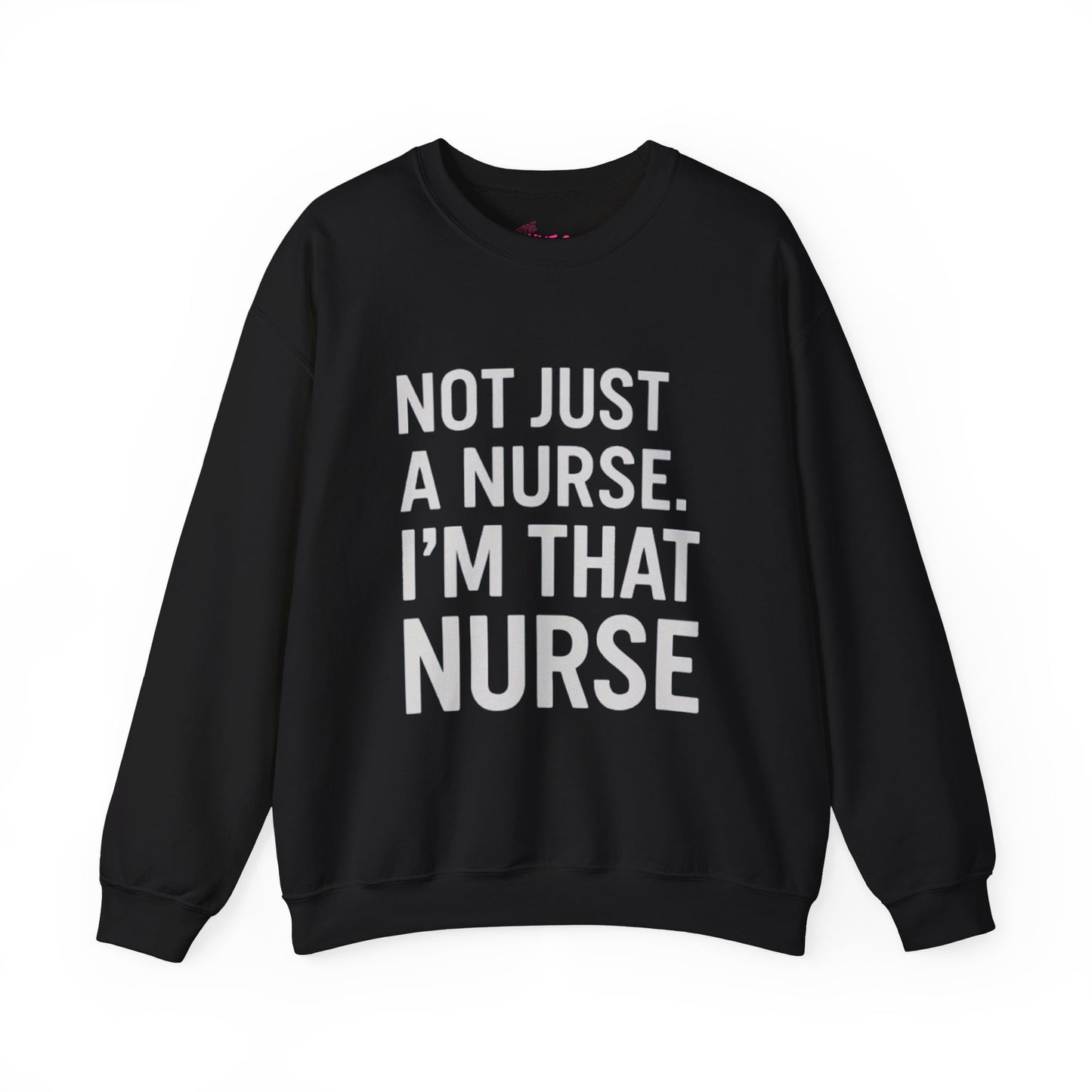 NOT JUST A NURSE. I'M THAT NURSE