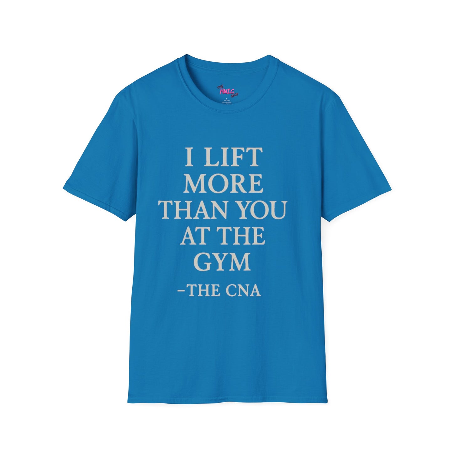 I LIFT MORE THAN YOU AT THE GYM (Unisex T-Shirt)