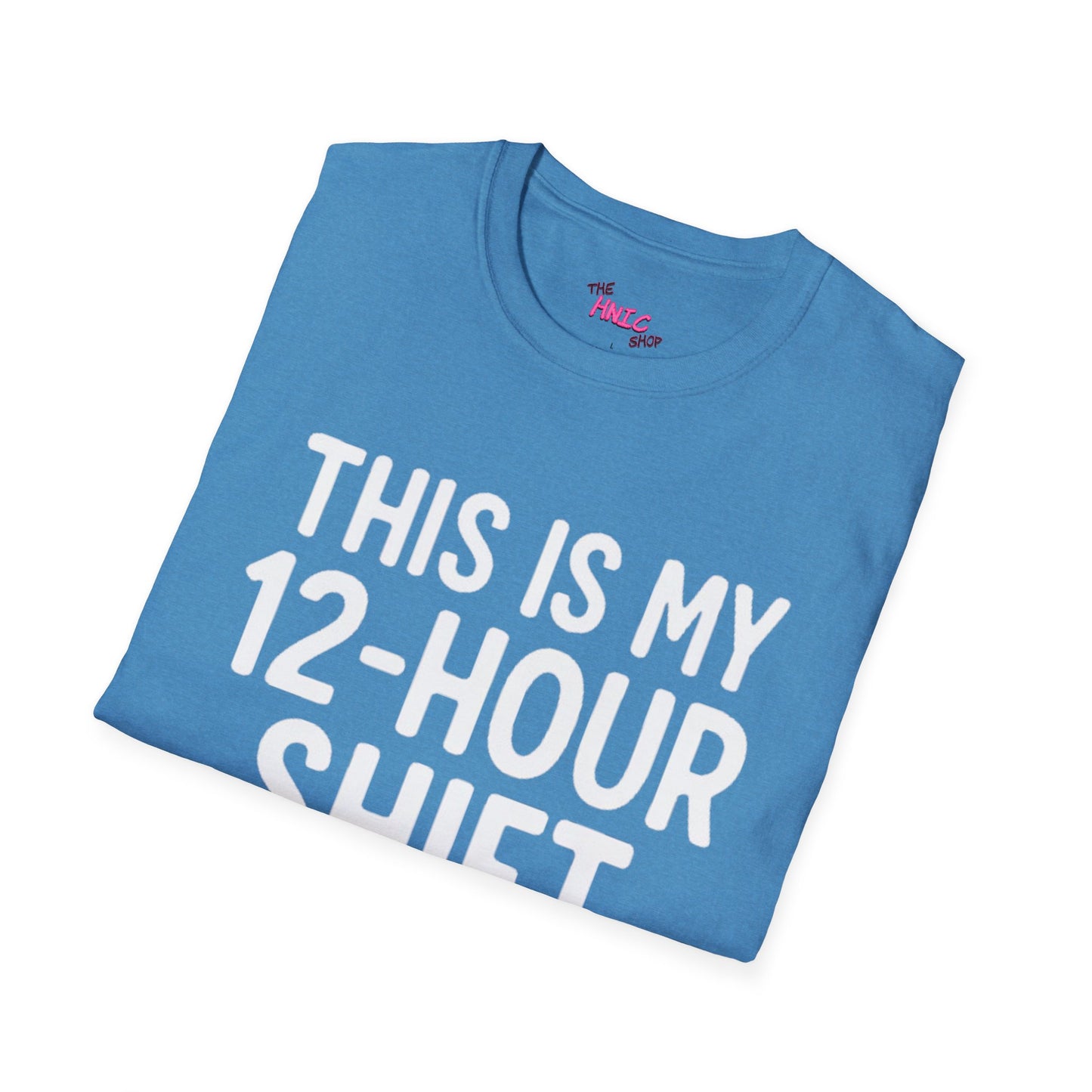 12-Hour Shift (Unisex T-Shirt)