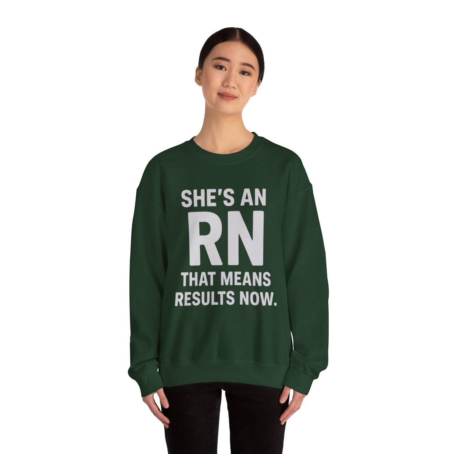 SHE'S AN RN THAT MEANS RESULTS NOW.