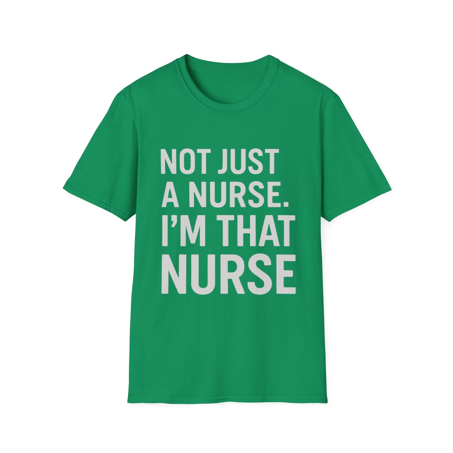 Not Just a Nurse, I'm That Nurse (Unisex T-Shirt)