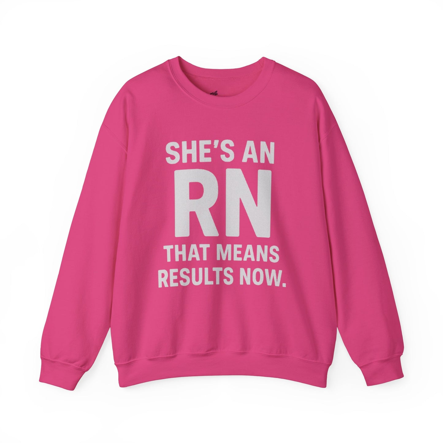 SHE'S AN RN THAT MEANS RESULTS NOW.