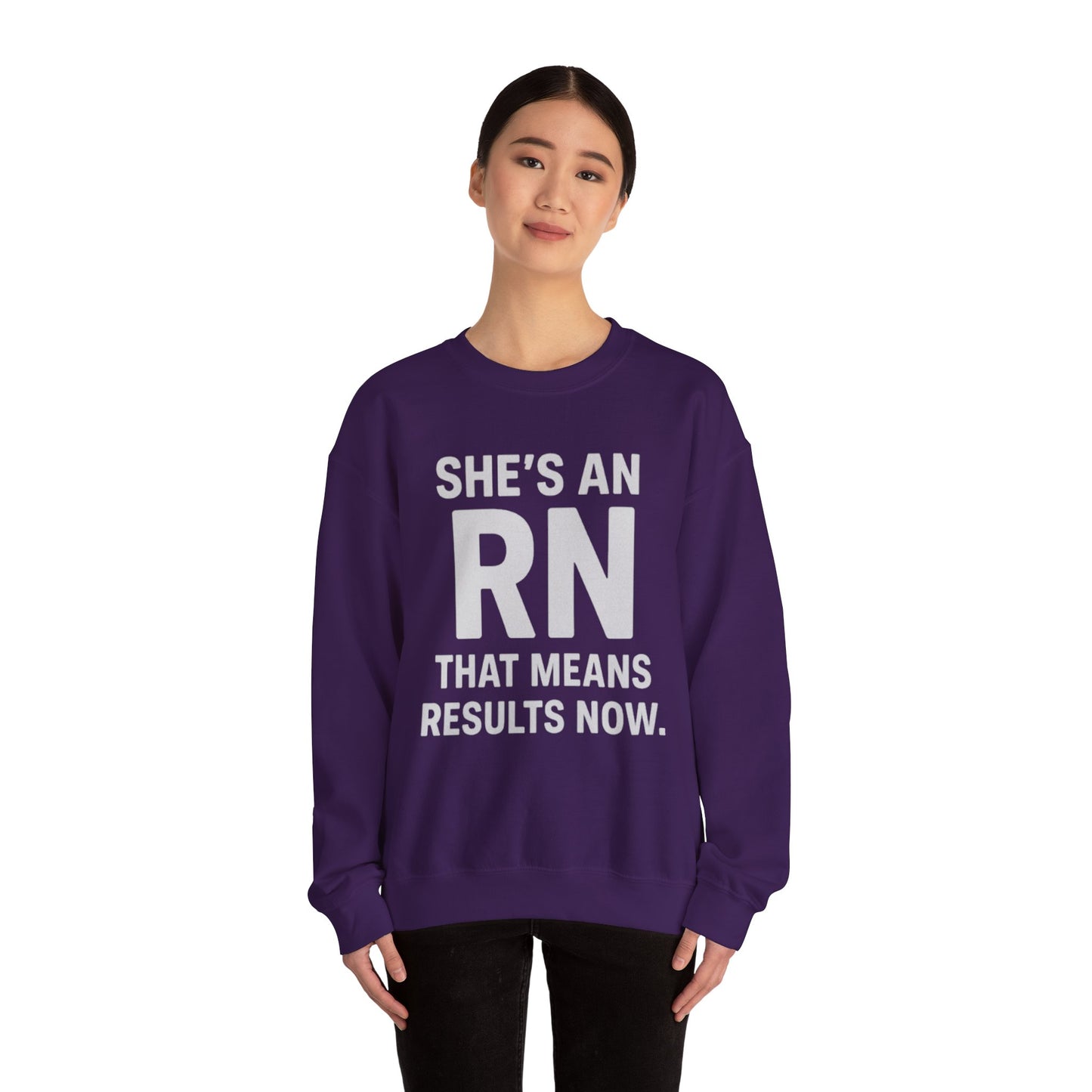 SHE'S AN RN THAT MEANS RESULTS NOW.