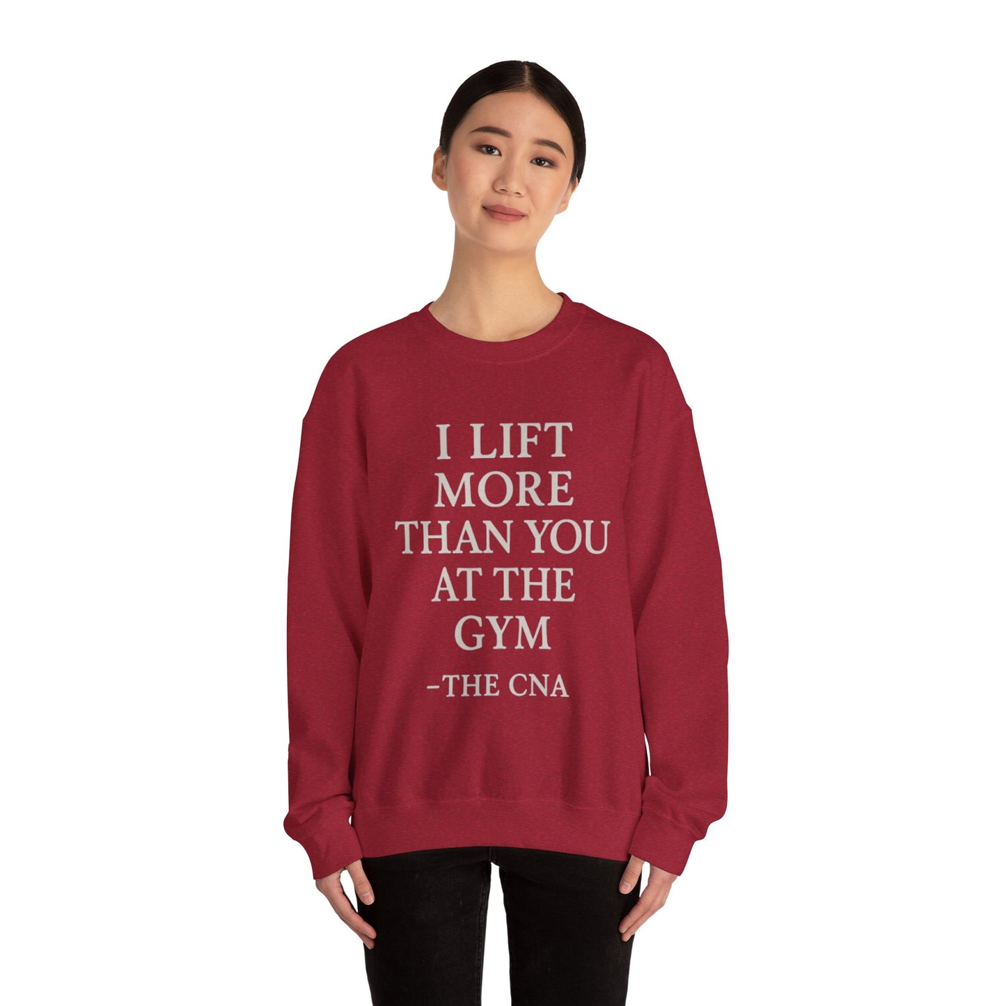 I LIFT MORE THAN YOU AT THE GYM -THE CNA