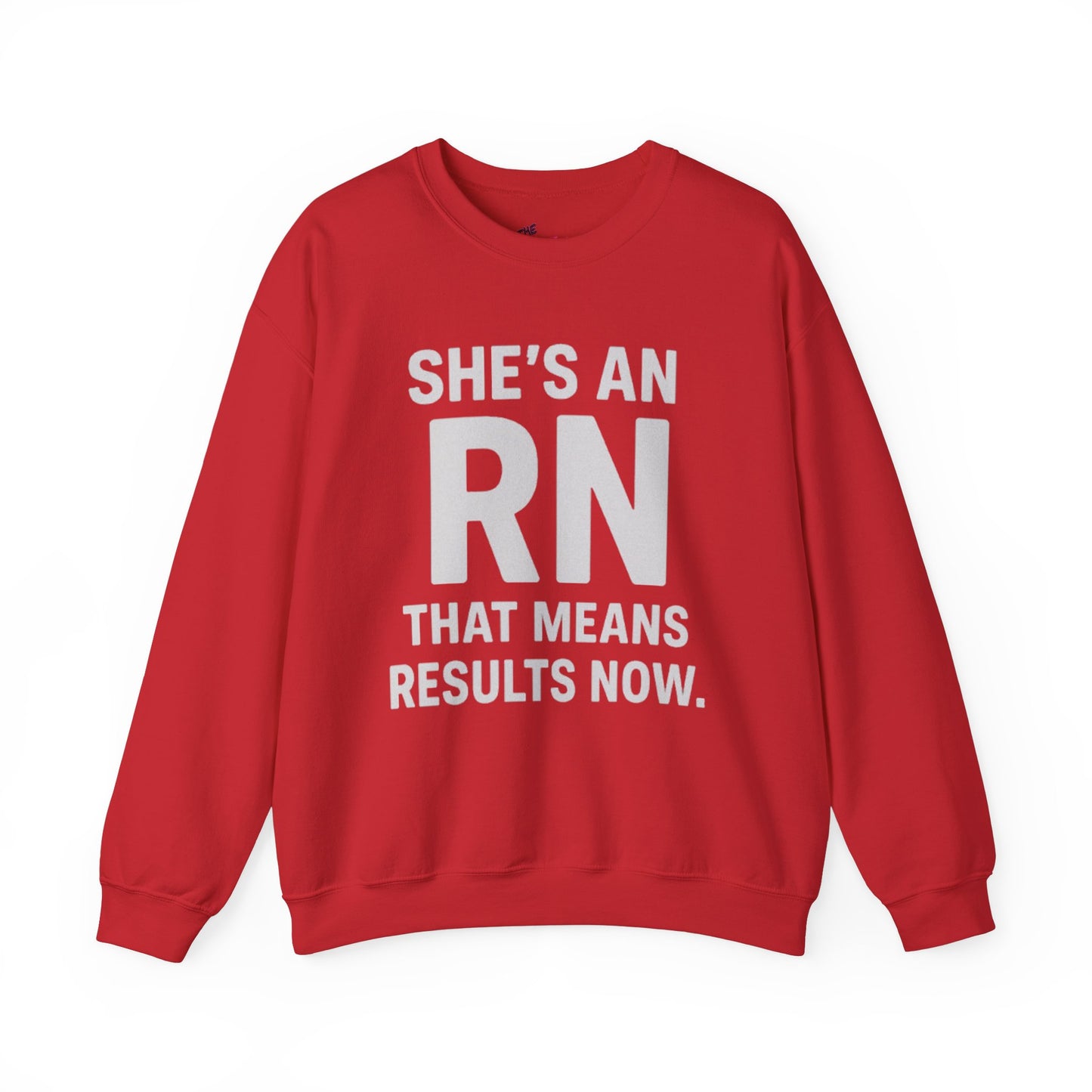SHE'S AN RN THAT MEANS RESULTS NOW.