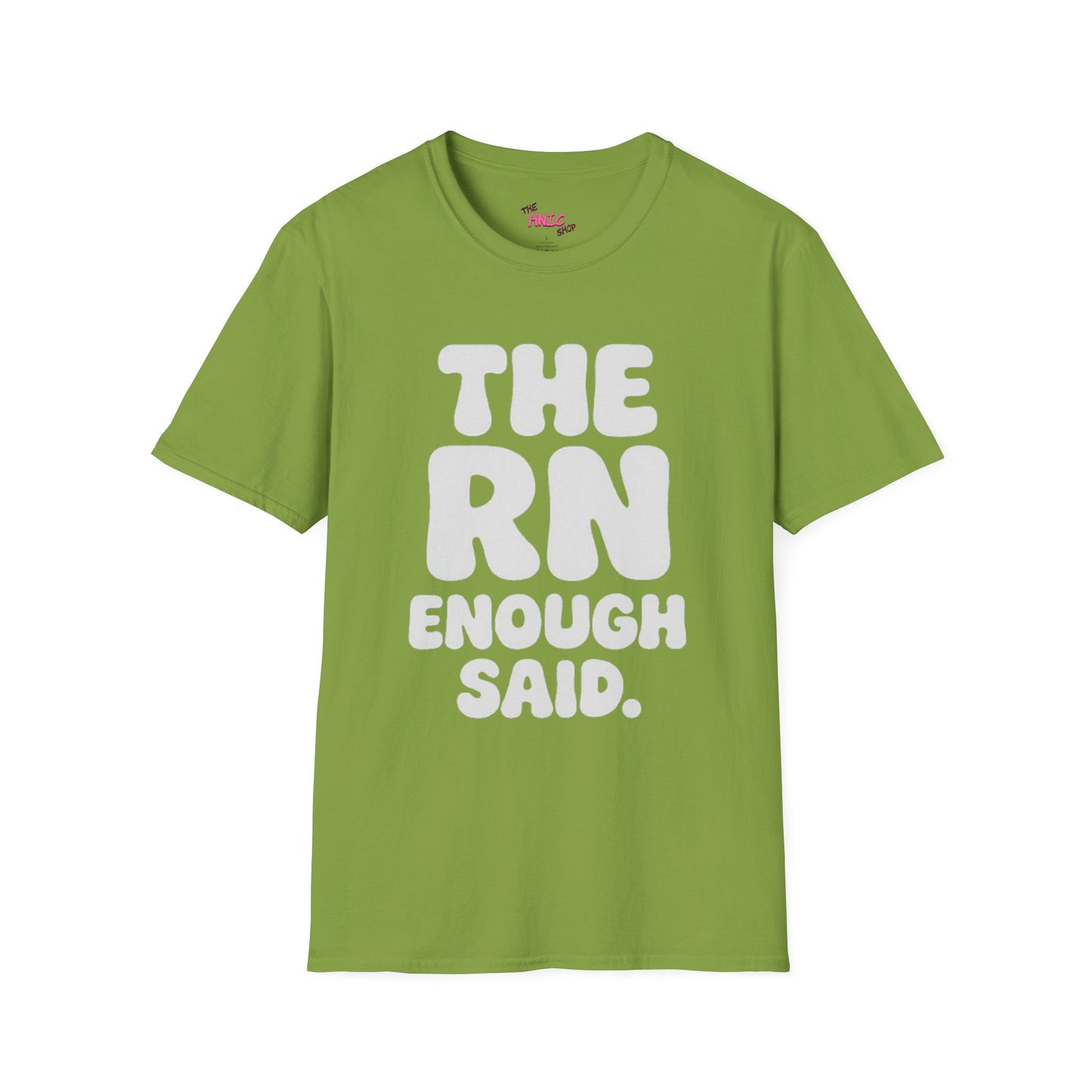 THE RN ENOUGH SAID (Unisex T-Shirt)