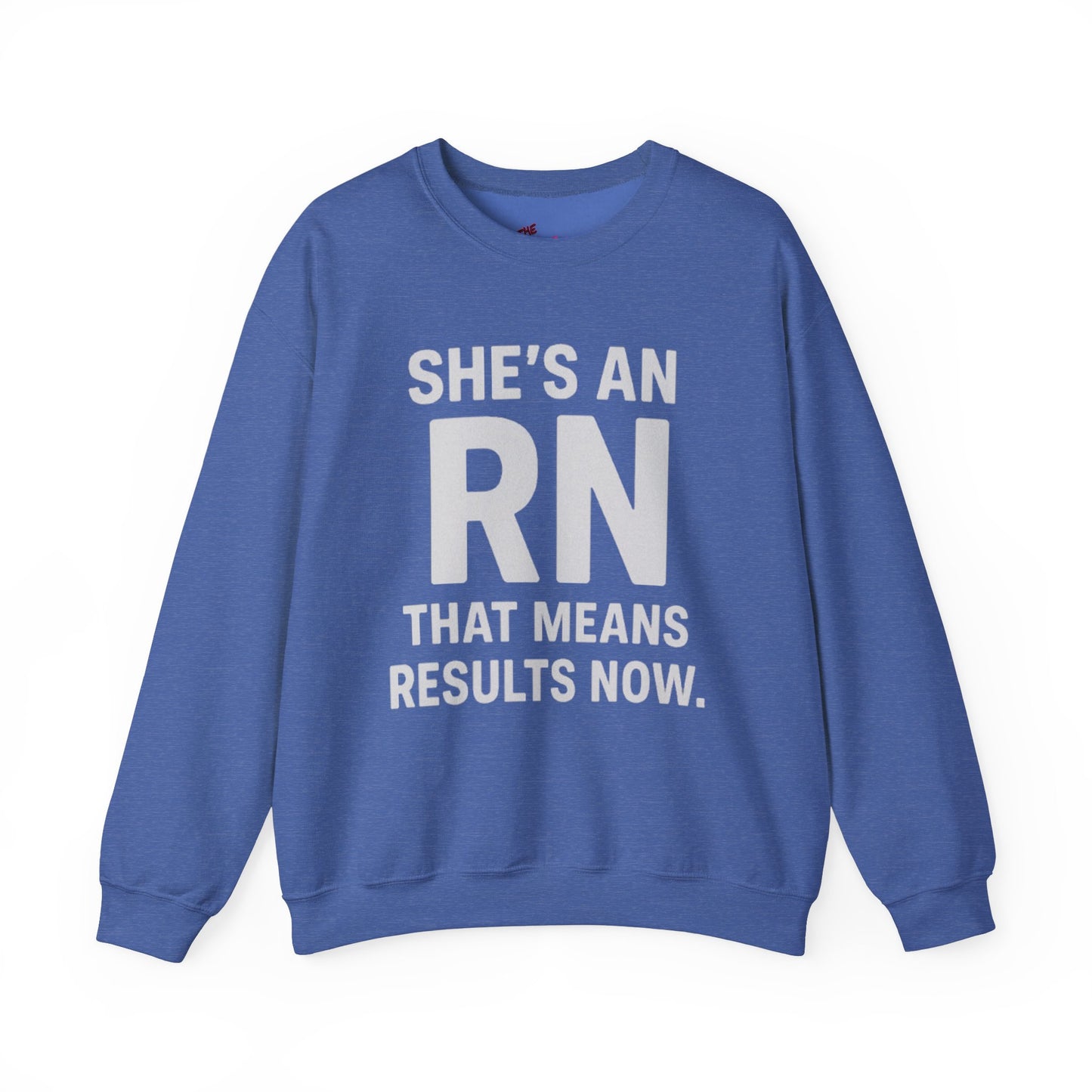 SHE'S AN RN THAT MEANS RESULTS NOW.