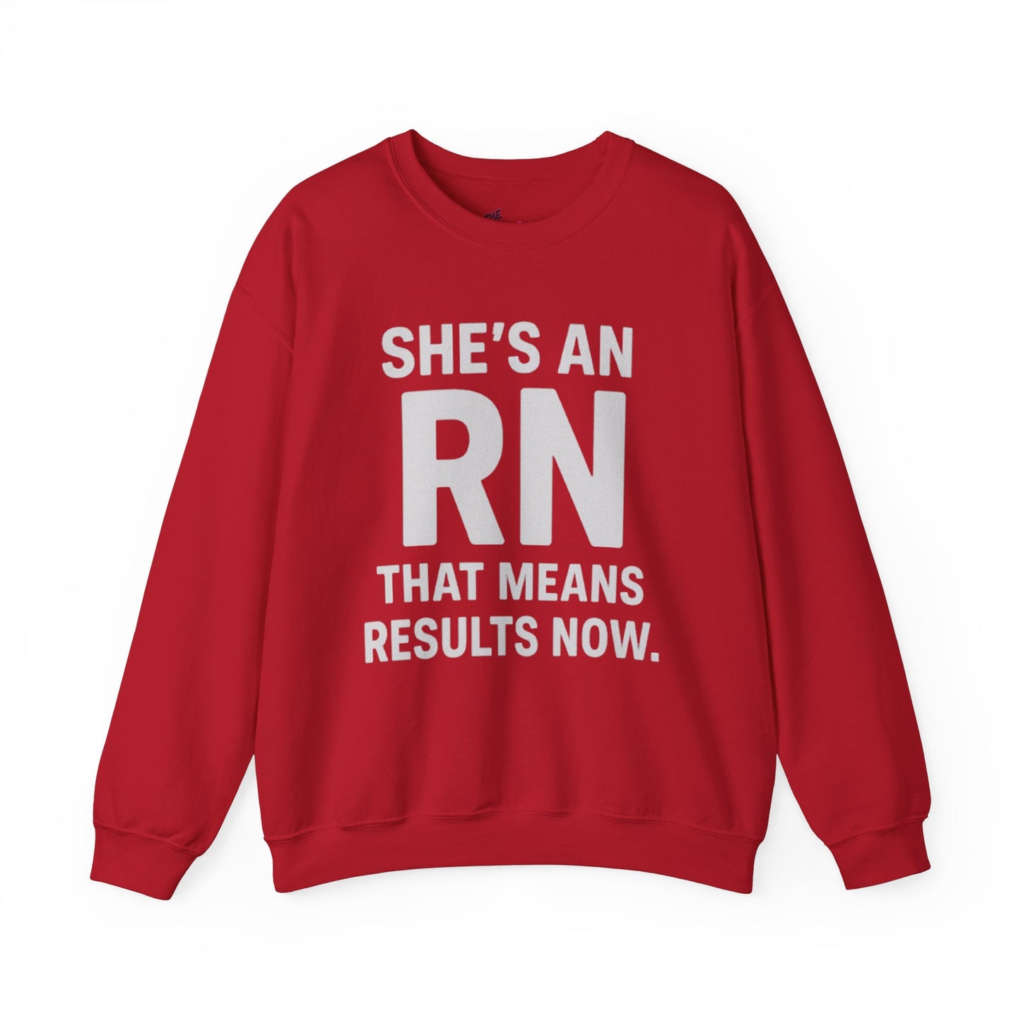 SHE'S AN RN THAT MEANS RESULTS NOW.