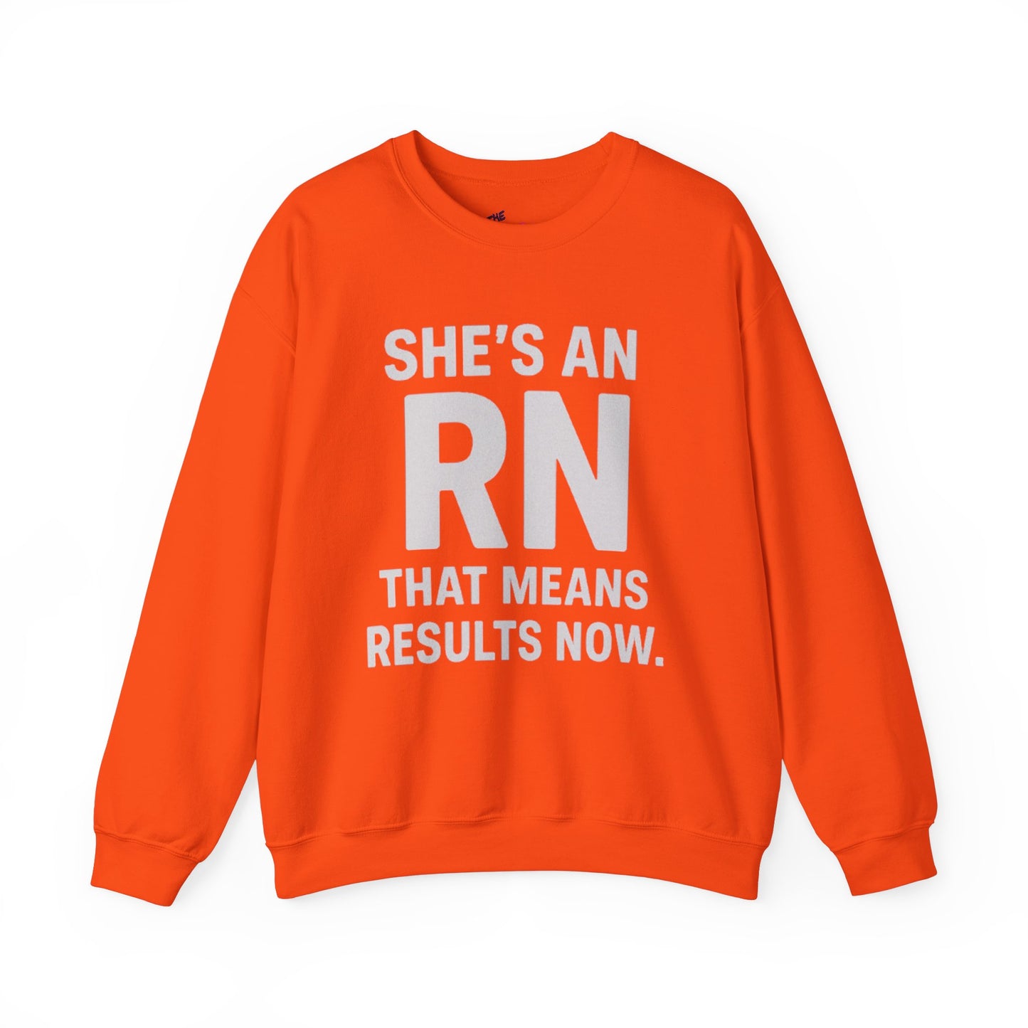 SHE'S AN RN THAT MEANS RESULTS NOW.