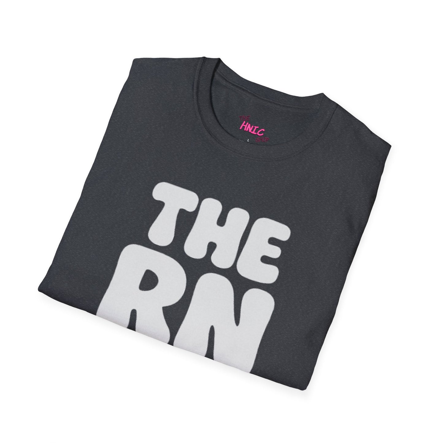 THE RN ENOUGH SAID (Unisex T-Shirt)