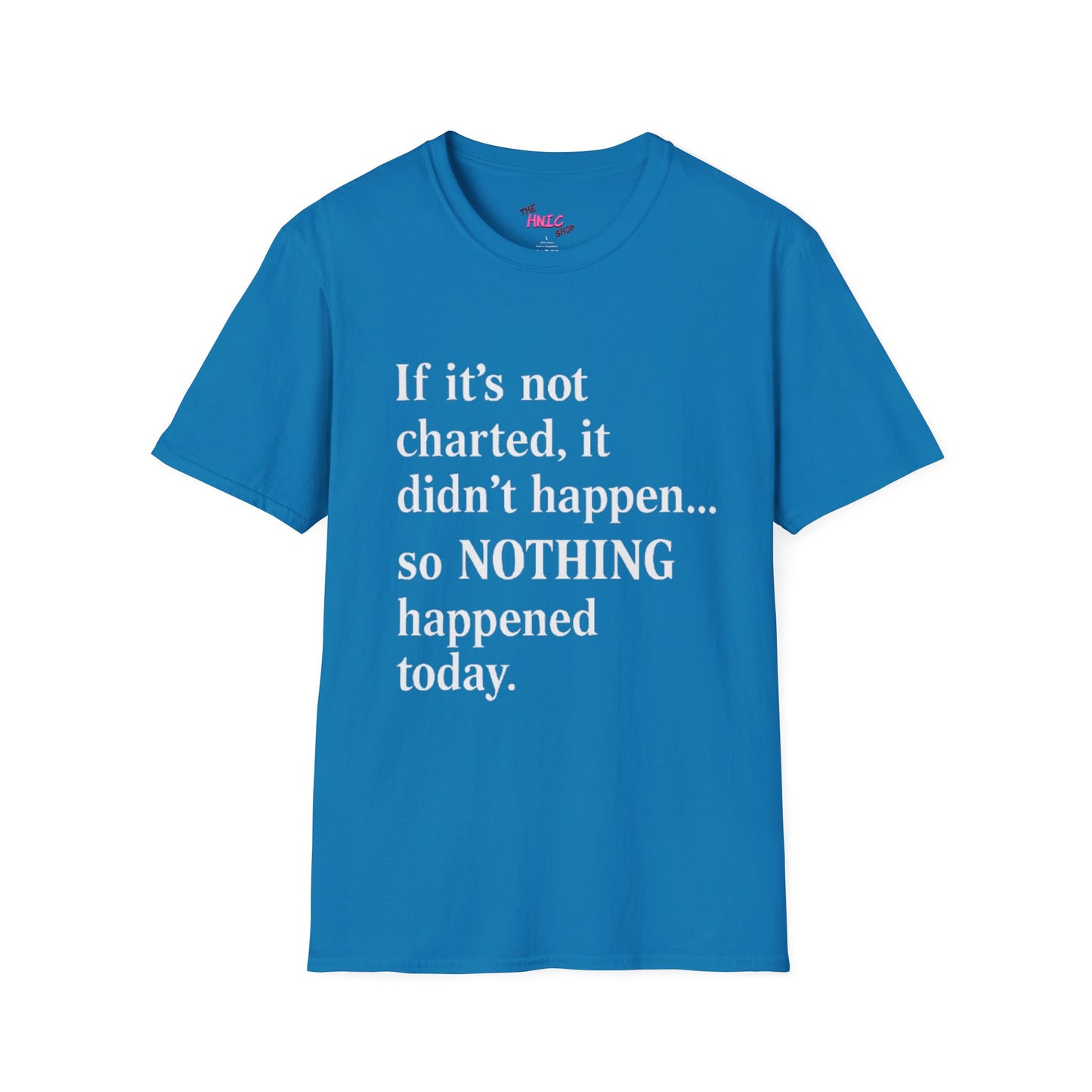 Nothing Happened Today (Unisex T-Shirt)