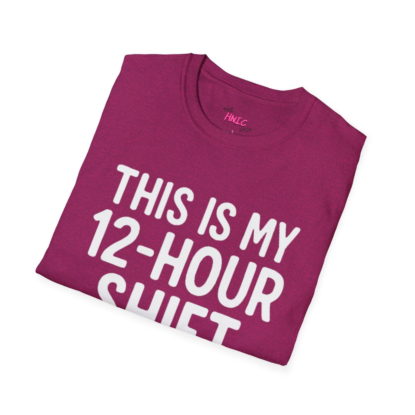 12-Hour Shift (Unisex T-Shirt)