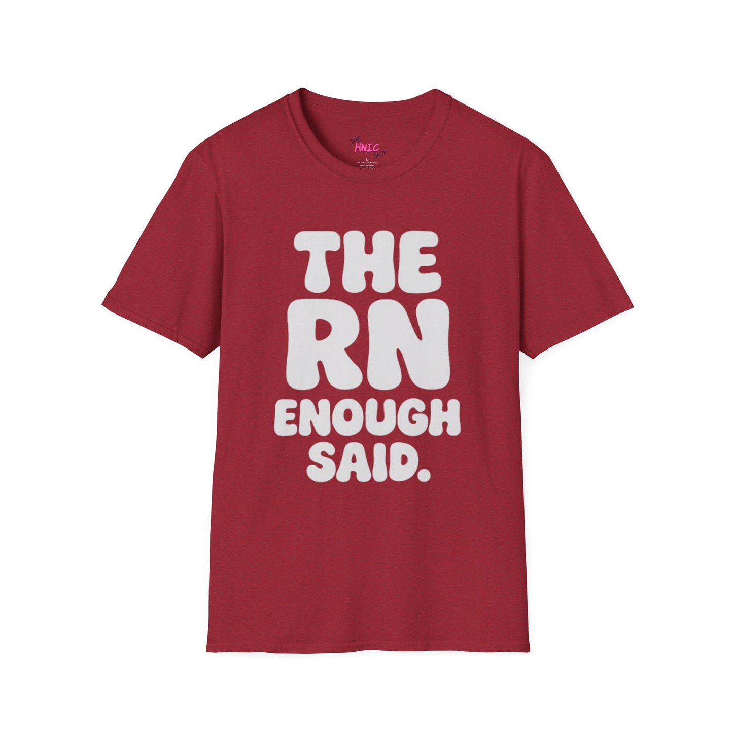 THE RN ENOUGH SAID (Unisex T-Shirt)