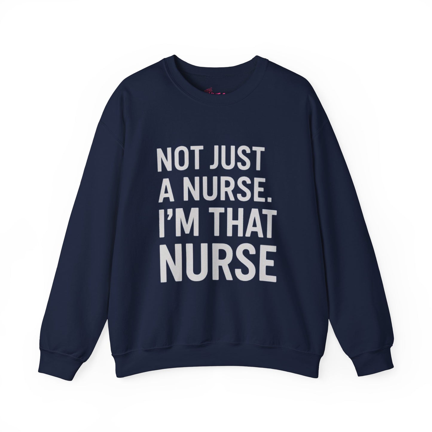 NOT JUST A NURSE. I'M THAT NURSE