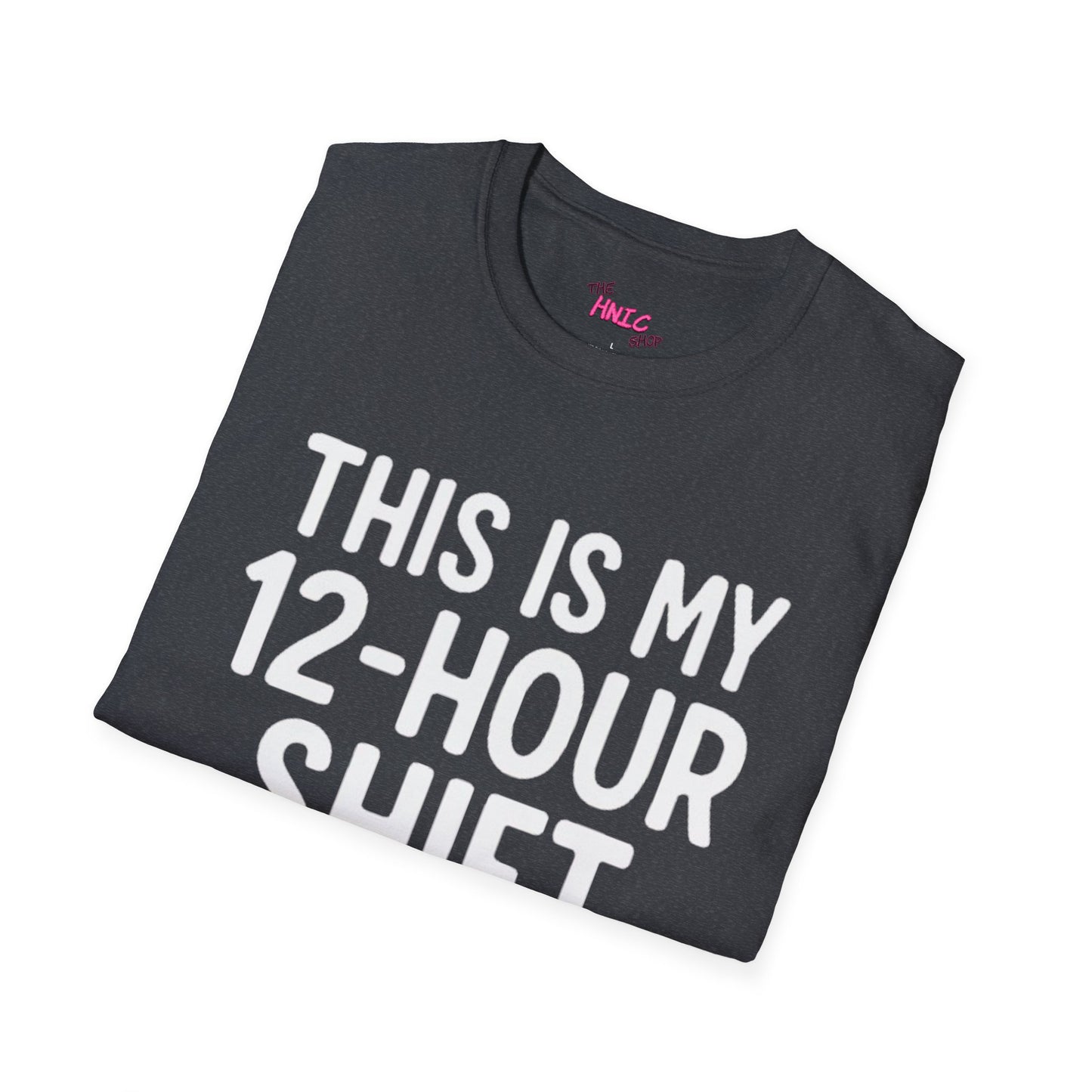 12-Hour Shift (Unisex T-Shirt)