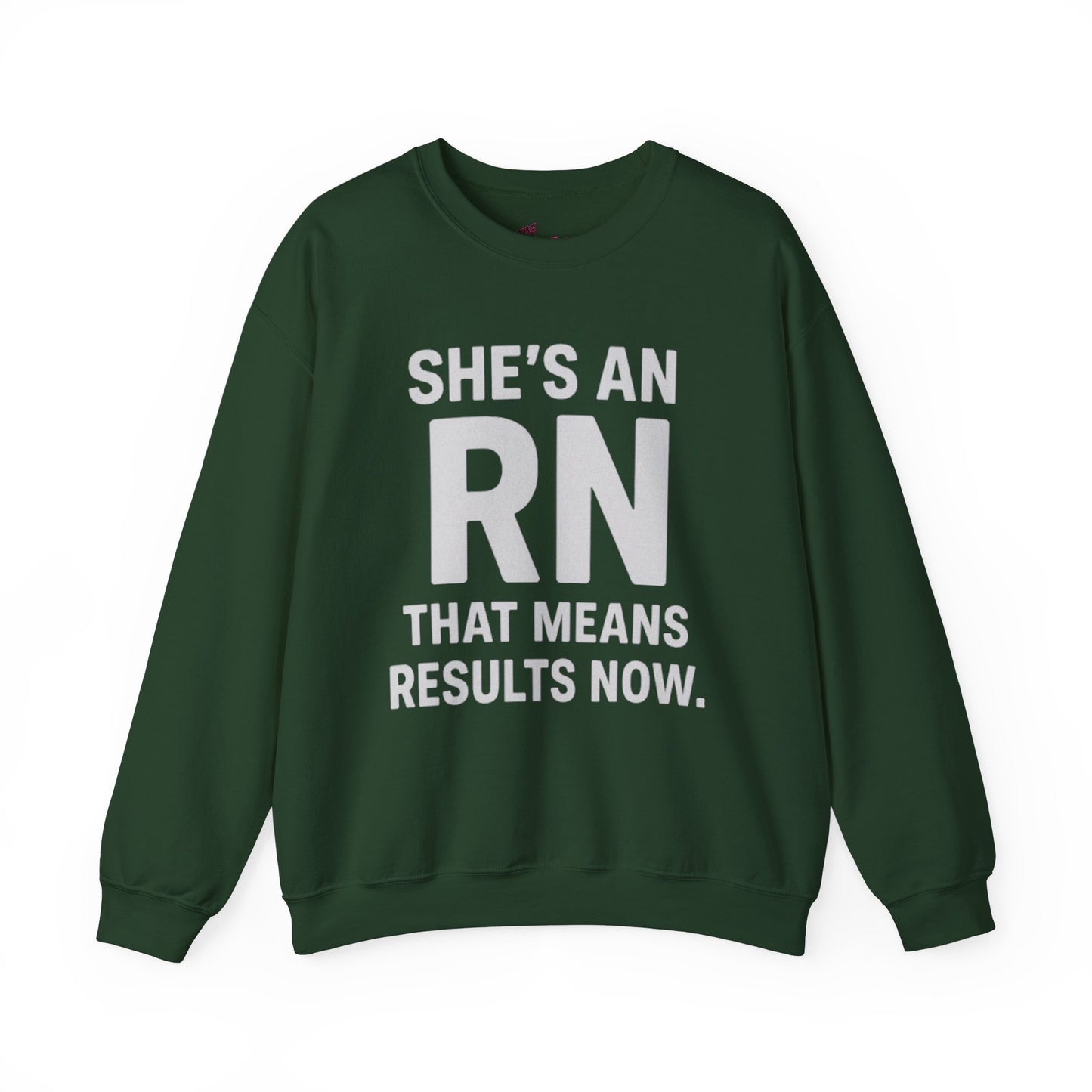 SHE'S AN RN THAT MEANS RESULTS NOW.