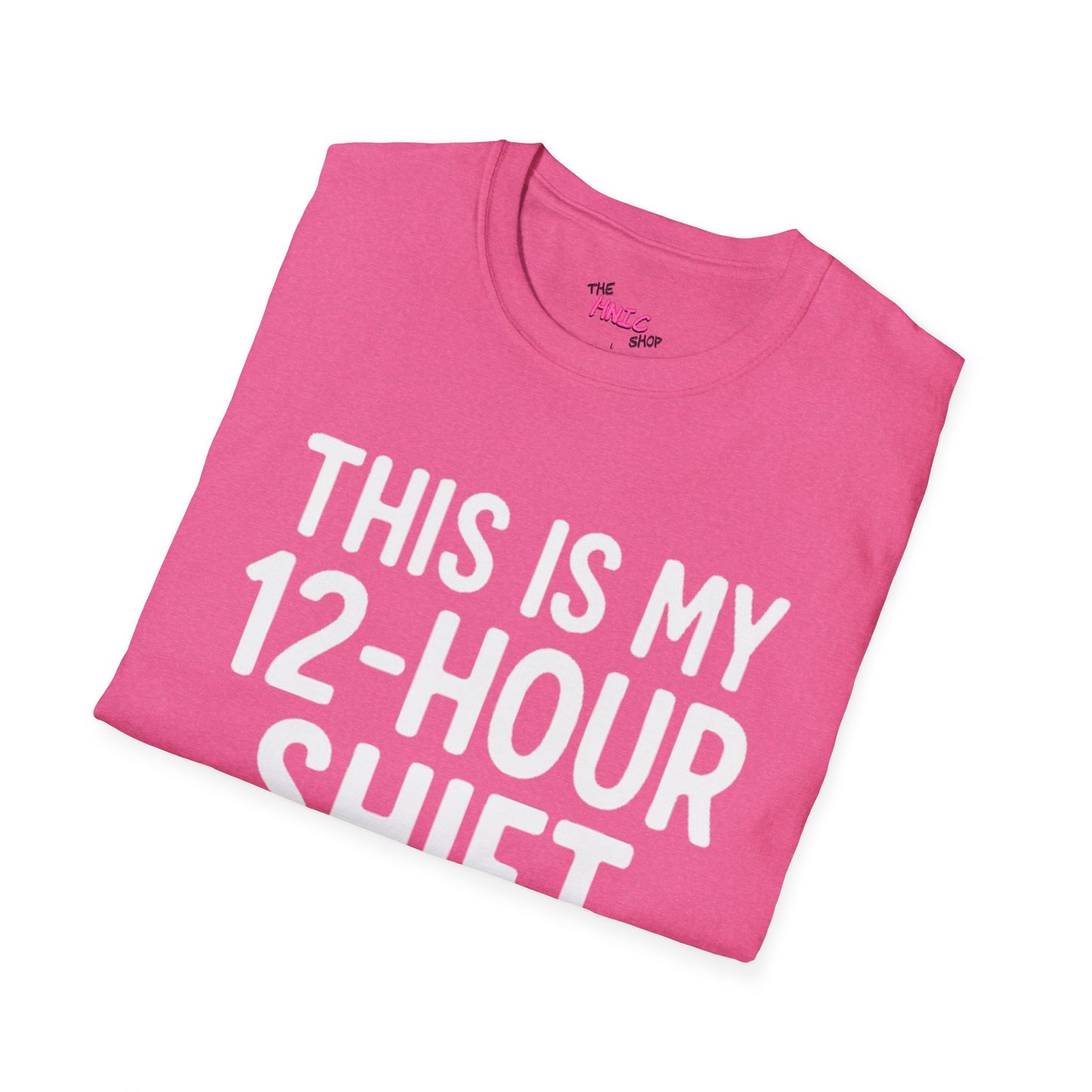 12-Hour Shift (Unisex T-Shirt)