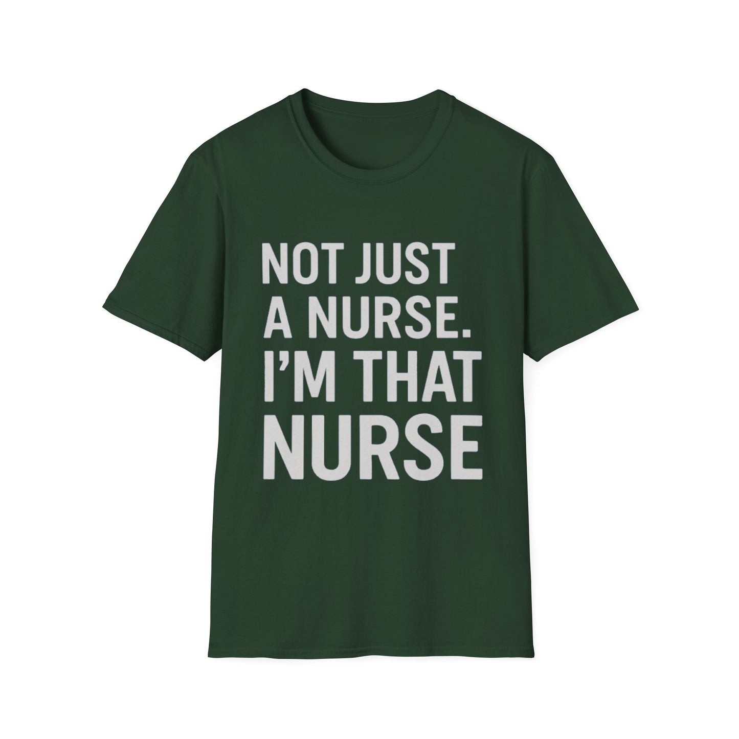 Not Just a Nurse, I'm That Nurse (Unisex T-Shirt)