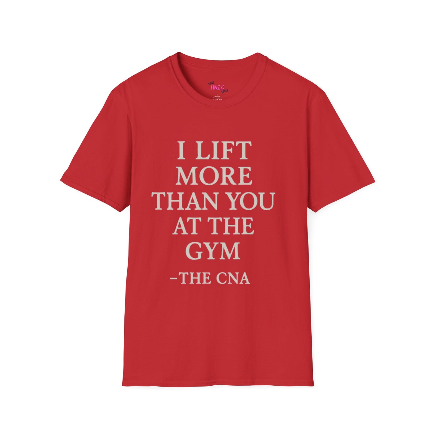 I LIFT MORE THAN YOU AT THE GYM (Unisex T-Shirt)