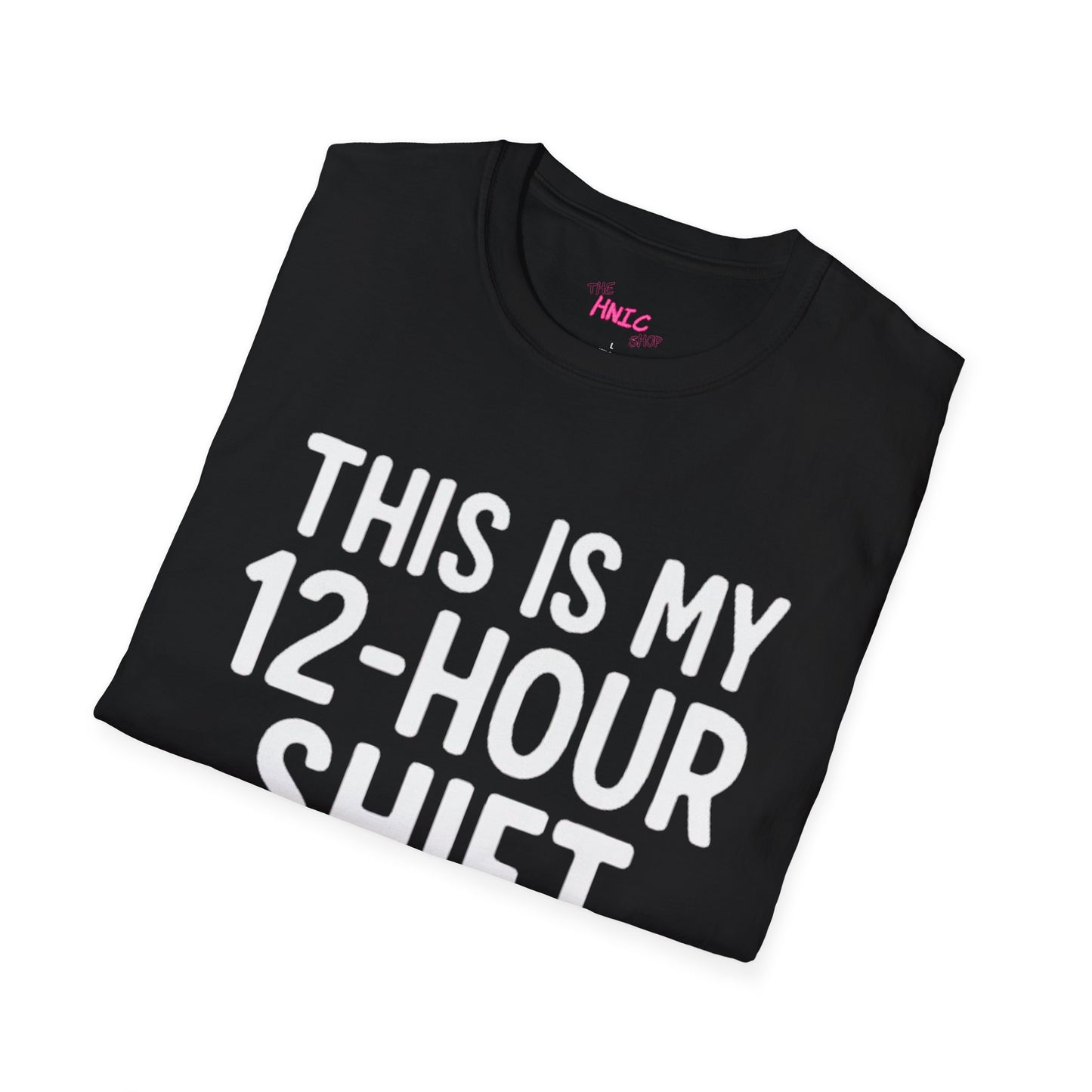 12-Hour Shift (Unisex T-Shirt)
