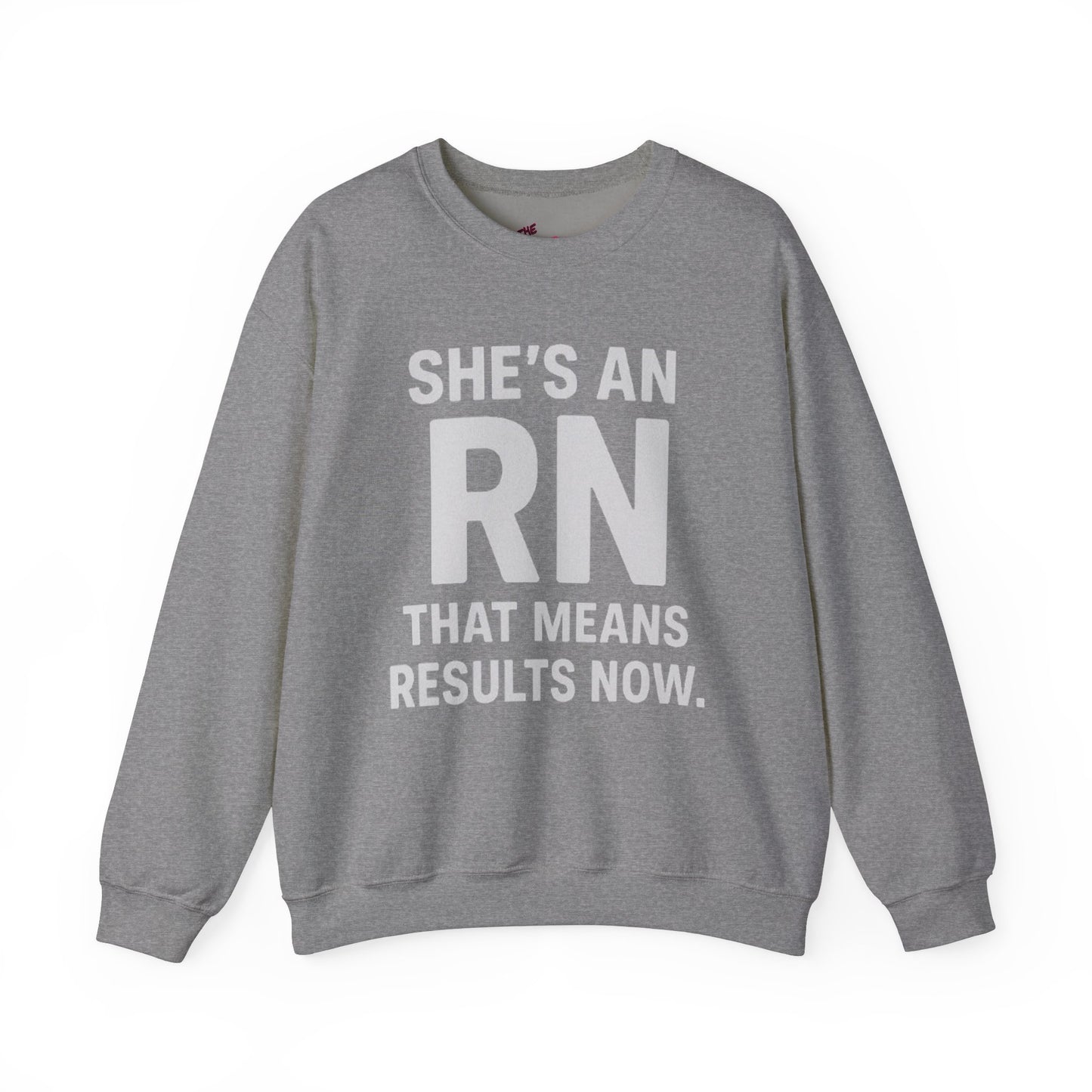 SHE'S AN RN THAT MEANS RESULTS NOW.