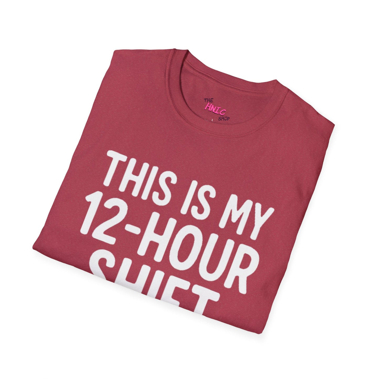 12-Hour Shift (Unisex T-Shirt)