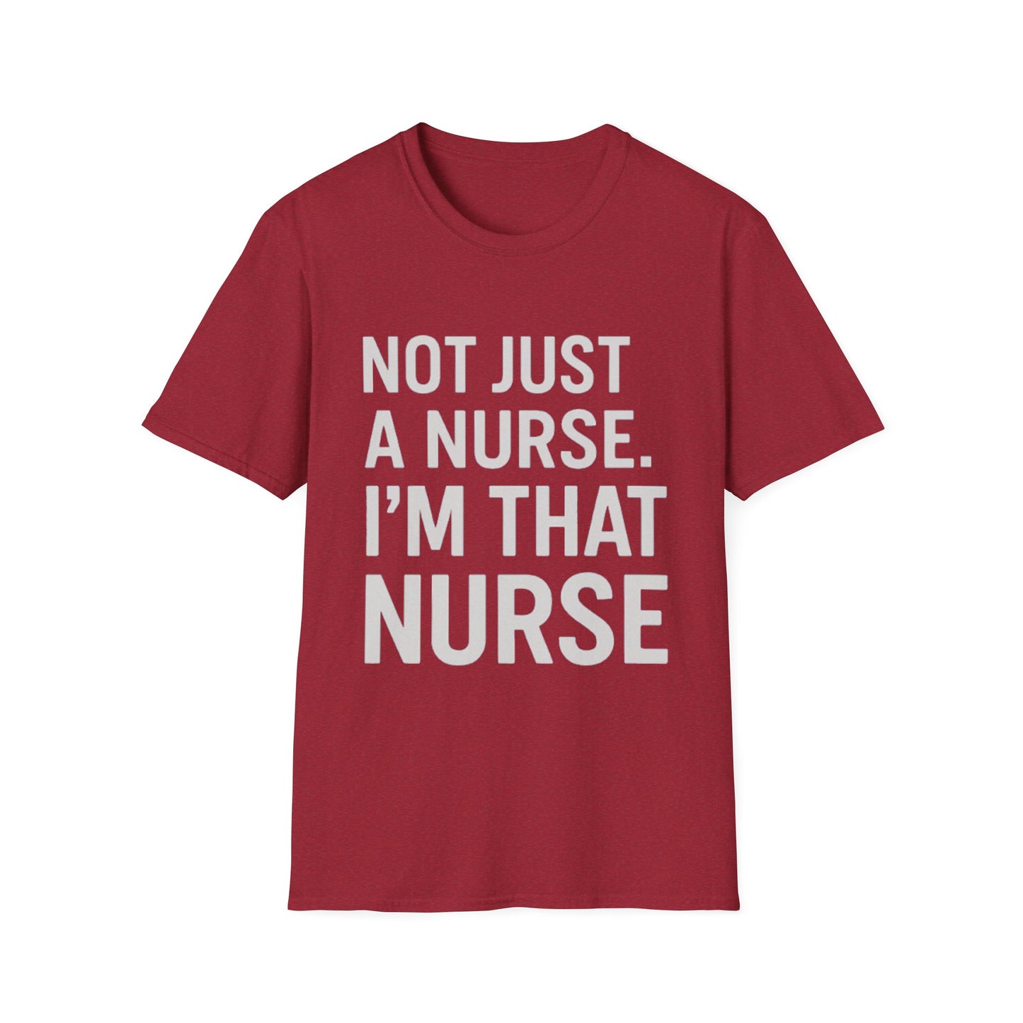 Not Just a Nurse, I'm That Nurse (Unisex T-Shirt)